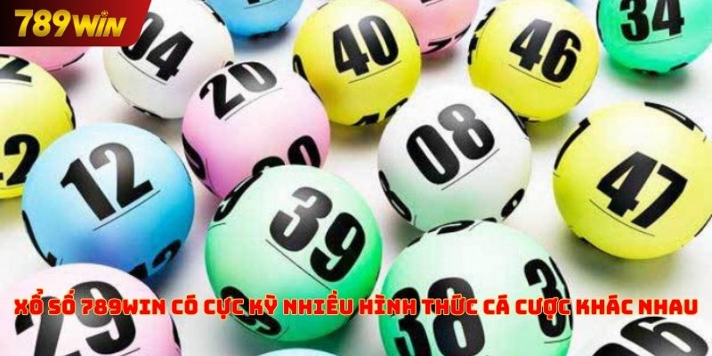 Xổ số 789win có cực kỳ nhiều hình thức cá cược khác nhau